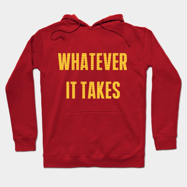 Whatever it Takes Hoodie by jmtaylor